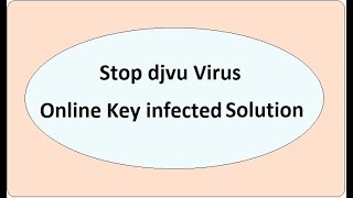 Stop Djvu Virus Solution of Online Key Decryption  Somware Variant [upl. by Minoru]