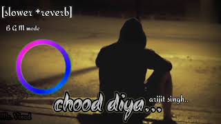 Chhod Diya  Arijit Singh sad🥀💔 😔 song usehaerdphone 🎧 lofimusic arijitsingh [upl. by Adalbert929]