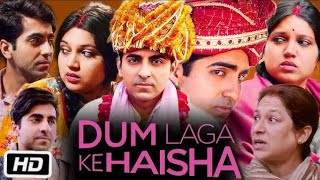 Dum Laga Ke Haisha Full Movie  Ayushmann Khurrana Bhumi Pednekar  YRF  1080p HD Facts amp Review [upl. by Lietman304]