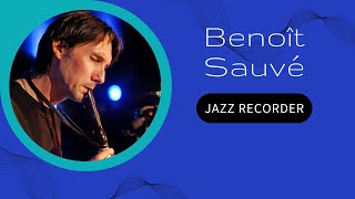 Benoît Sauvé  Jazz Recorder [upl. by Tennaj]