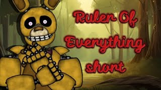 FnafDc2Short Ruler of everything short unfinished [upl. by Yobybab348]