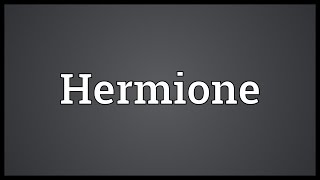 Hermione Meaning [upl. by Souza691]