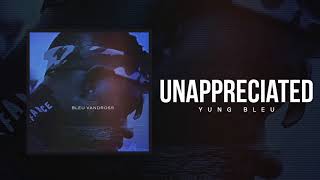 Yung Bleu quotUnappreciatedquot Official Audio [upl. by Krishnah215]