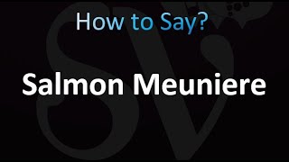 How to Pronounce Salmon Meuniere correctly [upl. by Belayneh434]