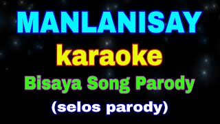 MANLANISAY karaoke Bisaya Song Parody [upl. by Nahtanhoj]