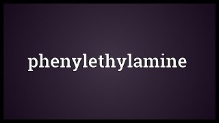 Phenylethylamine Meaning [upl. by Rame9]