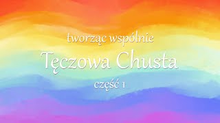 Tęczowa Chusta  część 1 [upl. by Zeph]