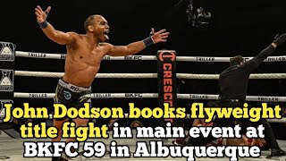 John Dodson books flyweight title fight in main event at BKFC 59 in Albuquerque [upl. by Lissak528]