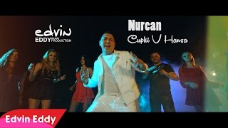 ☆ NURCAN by Edvin Eddy Production ☆ CUPKI V HANSA ♫ Official Video 4K Dushmanite Djoshkun [upl. by Yanrahc]