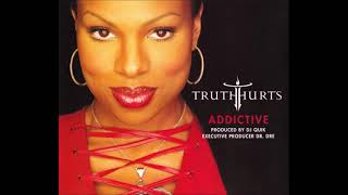 Truth Hurts  Addictive feat Rakim Prod DJ Quik [upl. by Suhploda]