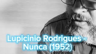 Lupicínio Rodrigues  Nunca 1952 [upl. by Limann]