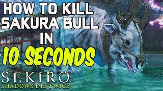 SEKIRO BOSS GUIDES  How To Easily Kill The Sakura Bull In 10 Seconds [upl. by Rehpotsirh]