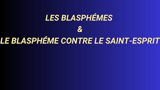 4Les blasphèmes amp le blasphème contre le SaintEsprit [upl. by Louisa]