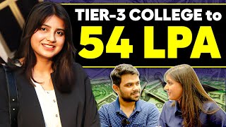 Tier 3 to Cracking 54 LPA Job  Started Coding in 3rd Year  Preparation Strategy [upl. by Ellehsar]