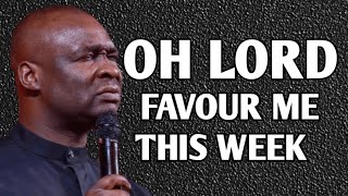 OH LORD FAVOUR ME THIS WEEK  APOSTLE JOSHUA SELMAN [upl. by Vashti]