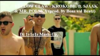 YELLOW CLAW  KROKOBIL ft SJAAK amp MR POLSKA Dj 1y1e1s MashUp [upl. by Utley]