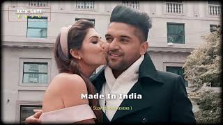 Made In India Slowed and Reverb Guru Randhawa 🥀 Lo fi Edit [upl. by Emilie]