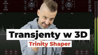 Trinity Shaper  TRANSIENT SHAPER jako nie widzieliści [upl. by Dorothi627]