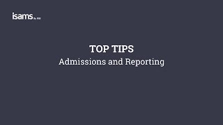 iSAMS Top Tips Admissions and Reporting [upl. by Hibbs]