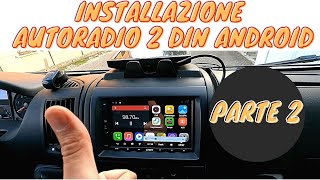 COME INSTALLARE AUTORADIO 2 DIN ANDROID  VAN Fiat Ducato e NON SOLO PARTE 2 [upl. by Sucy]