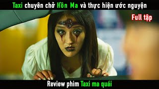 Review Phim Taxi chuyên chở Hồn Ma và thực hiện ước nguyện  Taxi Ma Quái [upl. by Smoot61]