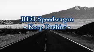 REO Speedwagon  quotKeep Pushinquot HQWith Onscreen Lyrics [upl. by Tnomal25]