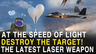 Destroy the Target at the Speed of Light The Latest Laser Weapon [upl. by Ashby]