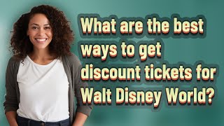 What are the best ways to get discount tickets for Walt Disney World [upl. by Aaren]