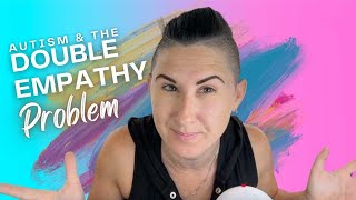 Autistic Empathy  Autism and the Double Empathy Problem [upl. by Zzahc]