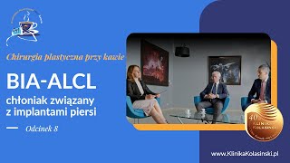 Chirurgia plastyczna przy kawie  Odcinek 8 BIAALCL chłoniak związany z implantami piersi [upl. by Terence]