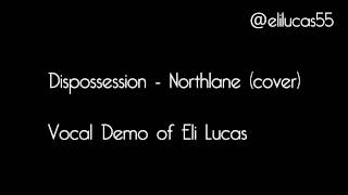 Dispossession Northlane  Vocal Demo by Eli Lucas [upl. by Nyl]