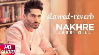 jassi gill Nakhre slowed reverb song song video trending viral [upl. by Saideman]