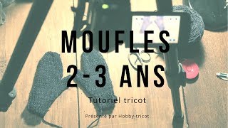 LES PETITES MOUFLES POUR LES PLUS GRANDS 23 ANS TUTORIEL [upl. by Nnylatsyrk17]