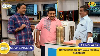 NEW Ep 4205  Nattu kaka Ne Jethalal ko Diya Surprise  Taarak Mehta Ka Ooltah Chashmah [upl. by Dowling]