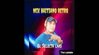 mix Haitiano retro el selecta Layo [upl. by Wagner]