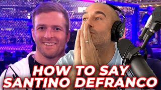 How To Say quotSantino DeFrancoquot Properly Jon Anik Stunned  EP 383 [upl. by Drye]