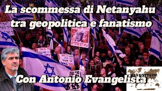 La scommessa di Netanyahu tra geopolitica e fanatismo  Antonio Evangelista [upl. by Otrebor983]