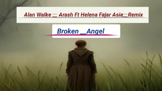 Alan Walker  Arash Ft Helena Fajar AsiaRemix 🎶🥀 Broken Angel🥀 [upl. by Yenattirb]