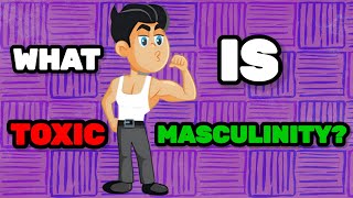 What is Toxic Masculinity Everything You Need to Know [upl. by Elaen]