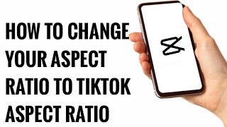 How To Get A Tiktok Aspect Ratio For Video Clips On Capcut [upl. by Aidroc]