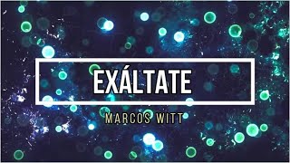 Exaltate  Marcos Witt [upl. by Ignatia209]