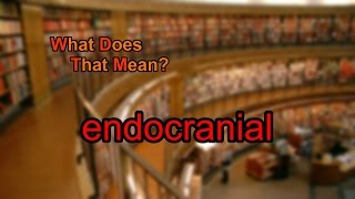 What does endocranial mean [upl. by Arze]