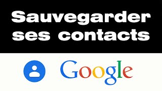 Comment sauvegarder ses contacts sur son compte Google  Tutoriel complet [upl. by Kentiga]