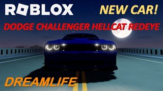 DODGE CHALLENGER SRT HELLCAT REDEYE NEW CAR  ROBLOX DREAMLIFE [upl. by Estelle]