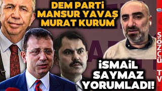 İsmail Saymaz Yorumları 11 Ocak  Ekrem İmamoğlu DEM Parti Murat Kurum Mansur Yavaş [upl. by Townshend553]