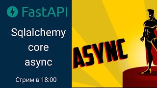 Sqlalchemy core async  FastAPI [upl. by Yerxa]