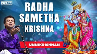 Radha Sametha Krishna Song  Unnikrishnan Devotional  Radha Krishna Padalgal [upl. by Gwenette196]