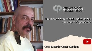 Simondon e os modos de individuação em tempos de pandemia  Entrevista com Ricardo Cezar Cardoso [upl. by Oirramaj]