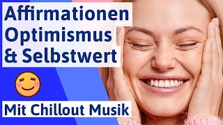 💜Positive Affirmationen für Selbstwertgefühl stärken deutsch mit Chillout Musik [upl. by Alyda241]