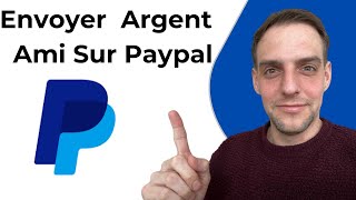 Comment Envoyer De Largent à Un Ami Sur Paypal [upl. by Cho443]